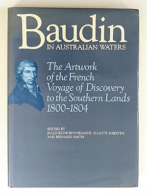 Image du vendeur pour Baudin in Australian Waters: The Artwork of the French Voyage of Discovery to the Southern Lands, 1800-1804 : With a complete descriptive catalogue of drawings and paintings of Australian subjects by C.-A. Lesueur and N.-M. Petit from the Lesueur Collection at the Museum d'Histoire Naturelle, Le Havre, France mis en vente par Books of the World