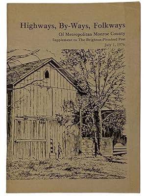 Image du vendeur pour Highways, By-Ways, Folkways of Metropolitan Monroe County, Supplement to The Brighton-Pittsford Post, July 1, 1976 mis en vente par Yesterday's Muse, ABAA, ILAB, IOBA