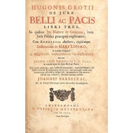 Immagine del venditore per Hugonis Grotii De jure belli ac pacis libri tres in quibus jus naturae & gentium item Juris publici praecipua explicantur. Cum annotatis auctoris ejusdemque dissertatione De mari libero ac libello singulari De aequitate indulgentia & facilitate nec non Joann. Frid. Gronovii V.C. notis in totum opus de jure belli ac pacis. Editionem omnium. emendatissimam. notulas denique addidit Joannes Barbeyrac venduto da Libreria Antiquaria Giulio Cesare di Daniele Corradi