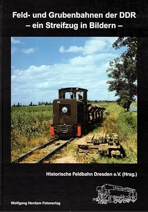 Seller image for Feld- und Grubenbahnen der DDR - ein Streifzug in Bildern. for sale by Antiquariat Fluck
