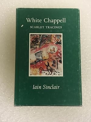 Image du vendeur pour WHITE CHAPPELL. SCARLET TRACINGS. mis en vente par Burwood Books