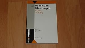 Image du vendeur pour Reden und berzeugen : Rhetorik im Alltag. mis en vente par Versandantiquariat Ingo Lutter