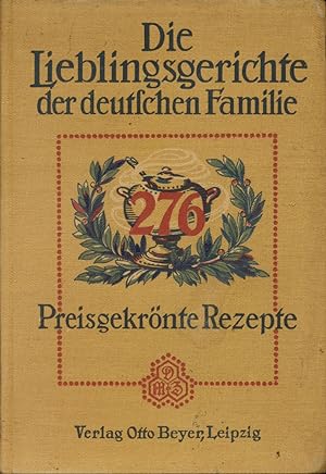 Die Lieblingsgerichte der deutschen Familie. 276 preisgekrönte Rezepte, hervorgegangen aus einem ...