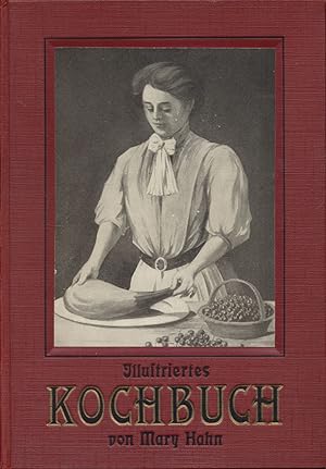 Illustriertes Kochbuch für die einfache und feine Küche. Ein unentbehrliches Lehr- und Nachschlag...