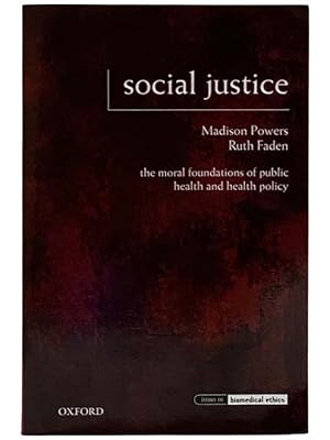 Imagen del vendedor de Social Justice: The Moral Foundations of the Public Health and Health Policy (Issues in Biomedical Ethics) a la venta por Yesterday's Muse, ABAA, ILAB, IOBA