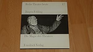 Die Magie des Theaters (Reihe Theater heute 17).