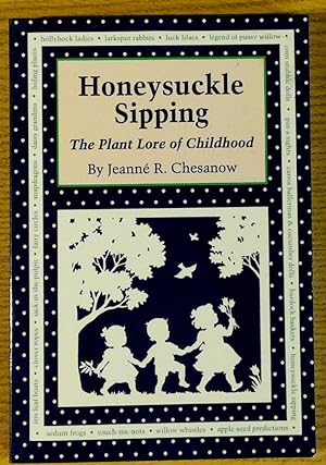 Honeysuckly Sipping: The Plant Lore of Childhood
