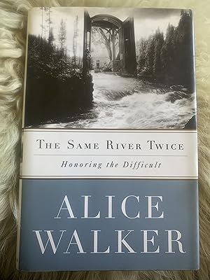 The Same River Twice Honoring the Difficult: A Meditation on Life, Spirit, Art, and the Making of...
