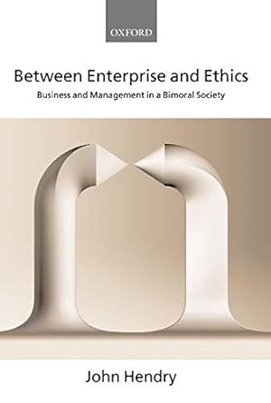 Image du vendeur pour Between Enterprise and Ethics: Business and Management in a Bimoral Society mis en vente par WeBuyBooks