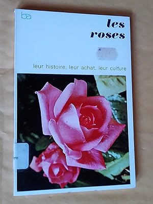 les roses, leur histoire, leur achat, leur culture