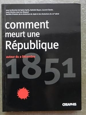 Immagine del venditore per Comment meurt une Rpublique. Autour du 2 dcembre 1851. venduto da Librairie les mains dans les poches