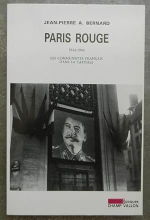 Paris rouge, 1944-1964). Les communistes français dans la capitale.