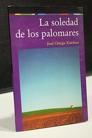 Imagen del vendedor de La soledad de los palomares.- Ortega Esteban, Jos.- Dedicado. a la venta por MUNDUS LIBRI- ANA FORTES