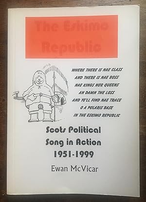 Seller image for The Eskimo Republic: Scots Political Song in Action 1951-1999 for sale by En Gineste