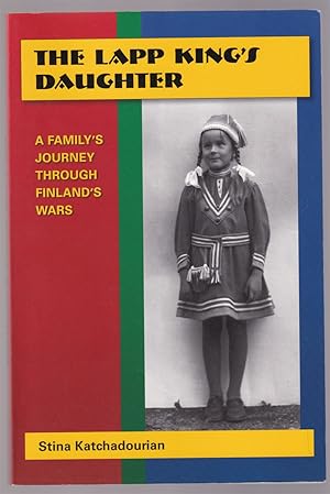 Seller image for The Lapp King's Daughter A Family's Journey through Finland's Wars for sale by Riverwash Books (IOBA)