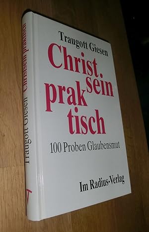 Bild des Verkufers fr Christ sein praktisch 100 Proben Glaubensmut zum Verkauf von Dipl.-Inform. Gerd Suelmann