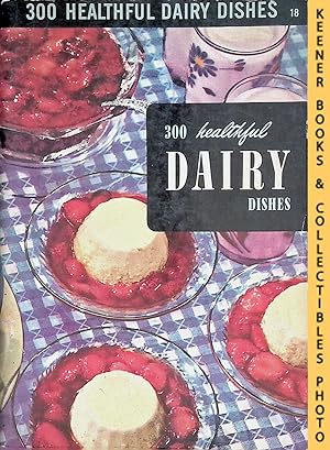 The Dairy Book, #18 : 300 Healthful Dairy Dishes: Encyclopedia Of Cooking 24 Volume Set Series