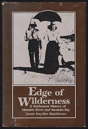 Bild des Verkufers fr Edge of Wilderness: A Settlement History of Manatee River and Sarasota Bay, 1528-1885 (SIGNED) zum Verkauf von JNBookseller