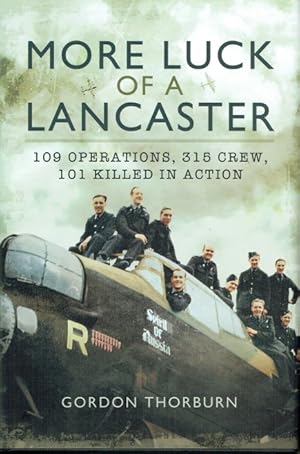 Seller image for MORE LUCK OF A LANCASTER : 109 OPERATIONS, 315 CREW, 101 KILLED IN ACTION for sale by Paul Meekins Military & History Books