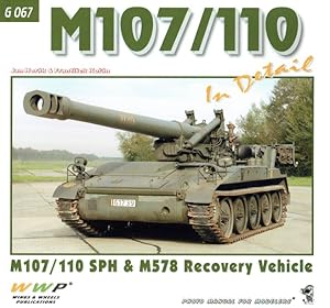 Seller image for M107/110 IN DETAIL : M107/110 SPH & M578 RECOVERY VEHICLE for sale by Paul Meekins Military & History Books