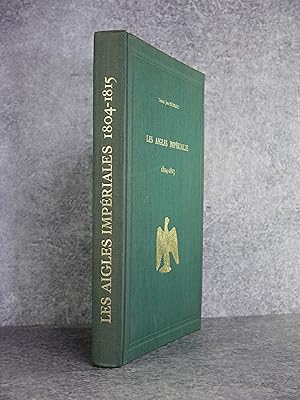 Imagen del vendedor de LES AIGLES IMPERIALES ET LE DRAPEAU TRICOLORE. 1804-1815. PREFACE PAR ANDRE MASSENA, DUC DE RIVOLI, PRINCE D?ESSLING. OUVRAGE PUBLIE AVEC LE CONCOURS DU CENTRE NATIONAL DE LA RECHERCHE SCIENTIFIQUE. a la venta por Librairie du Chteau de Capens