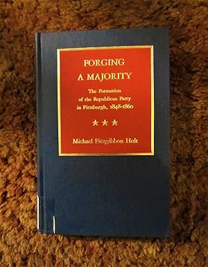 Seller image for Forging a Majority: The Formation of the Republican Party in Pittsburgh, 1848-1860 for sale by My November Guest Books