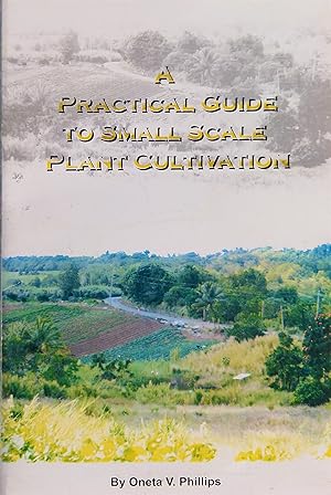 A Practical Guide to Small Scale Plant Cultivation