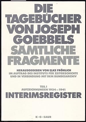 Seller image for Die Tagebcher von Joseph Goebbels. Smtliche Fragmente. Teil I: Aufzeichnungen 1924-1941. Interimsregister for sale by Graphem. Kunst- und Buchantiquariat