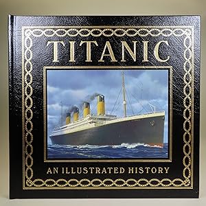 Image du vendeur pour Titanic. An Illustrated History. mis en vente par William Chrisant & Sons, ABAA, ILAB. IOBA, ABA, Ephemera Society