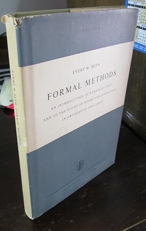 Imagen del vendedor de Formal Methods: An Introduction to Symbolic Logic and to the Study of Effective Operations in Arithmetic and Logic a la venta por Atlantic Bookshop