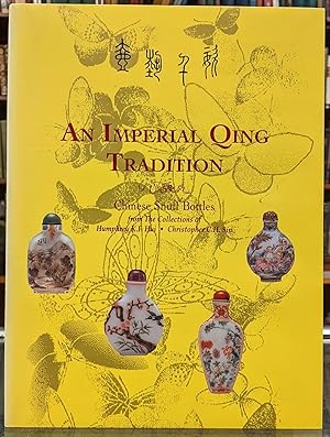 Immagine del venditore per An Imperial Qing Tradition: An Exhibition of Chinese Snuff Bottle from the Collections of Humphrey K. F. Hui and Christopher C.H. Sin venduto da Moe's Books