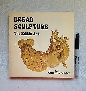 Seller image for Bread Sculpture The Edible Art for sale by East Aurora Bookworm