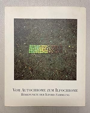 Seller image for Vom Autochrome zum Ilfochrome: Hohepunkte der Ilford-Sammlung (Fotomuseum) (German Edition) for sale by Avol's Books LLC