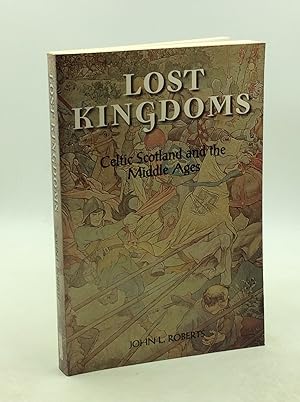 Seller image for LOST KINGDOMS: Celtic Scotland and the Middle Ages for sale by Kubik Fine Books Ltd., ABAA