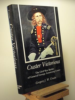 Seller image for Custer Victorious: The Civil War Battles of General George Armstrong Custer for sale by Henniker Book Farm and Gifts