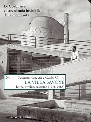 Bild des Verkufers fr La Villa Savoye. Icona, rovina e restauro (1948-1968). zum Verkauf von Libro Co. Italia Srl