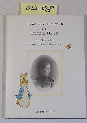 Beatrix Potter und Peter Hase: Die Geschichte der Autorin und Künstlerin. Sonderausgabe zum 100-j...