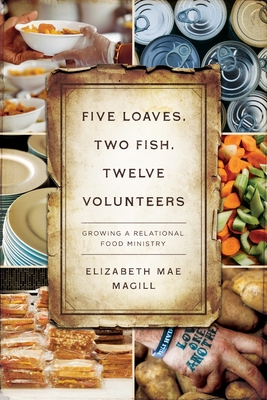 Seller image for Five Loaves, Two Fish, Twelve Volunteers: Growing a Relational Food Ministry (Paperback or Softback) for sale by BargainBookStores