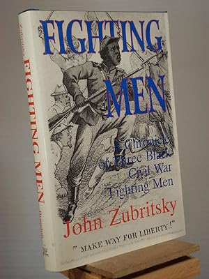 Fighting Men: A Chronicle of Three Black Civil War Soldiers