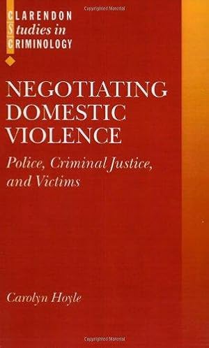 Bild des Verkufers fr Negotiating Domestic Violence: Police, Criminal Justice and Victims (Clarendon Studies in Criminology) zum Verkauf von WeBuyBooks