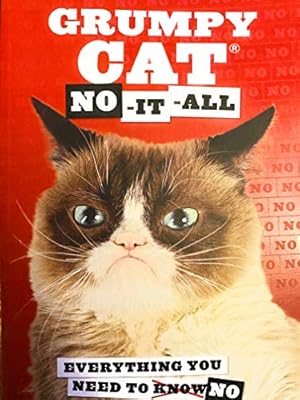 Image du vendeur pour Grumpy Cat: No-it-all : Everything You Need to No mis en vente par Reliant Bookstore
