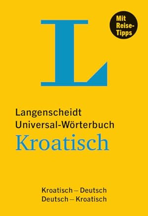 Langenscheidt Universal-Wörterbuch Kroatisch : Kroatisch-Deutsch, Deutsch-Kroatisch / herausgegeb...