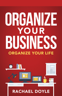 Seller image for Organize Your Business: Organize Your Life (Paperback or Softback) for sale by BargainBookStores