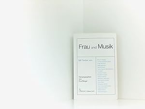 Frau und Musik: Berichte, Tagebuchaufzeichnungen und Briefe von Musikschaffenden Frauen des 19. u...