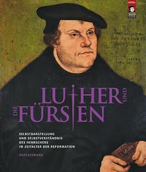 Luther und die Fürsten: Selbstdarstellung und Selbstverständnis des Herrschers im Zeitalter der R...
