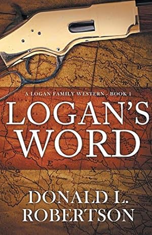 Imagen del vendedor de Logan's Word: A Logan Family Western-Book 1 (Logan Family Western Series) a la venta por WeBuyBooks