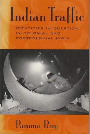 Indian Traffic. Identities in Question in Colonial and Postcolonial India.