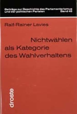 Nichtwählen als Kategorie des Wahlverhaltens: Empirische Untersuchung zur Wahlenthaltung in histo...