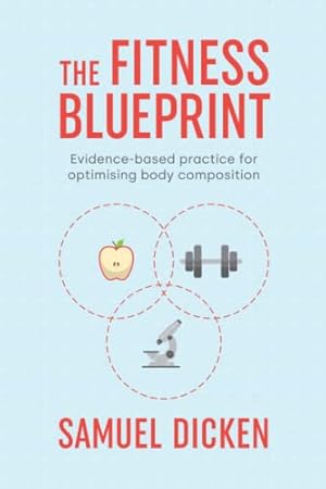 Image du vendeur pour The Fitness Blueprint: Evidence-based practice for optimising body composition mis en vente par WeBuyBooks