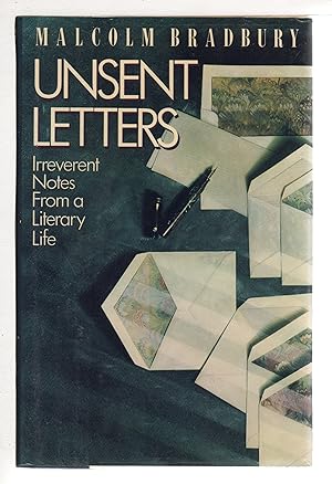 UNSENT LETTERS: Irreverent Notes from a Literary Life